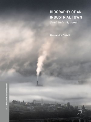 cover image of Biography of an Industrial Town